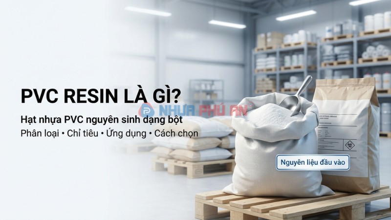 PVC resin là gì? Phân loại, đặc tính và cách chọn hạt nhựa PVC đúng ứng dụng