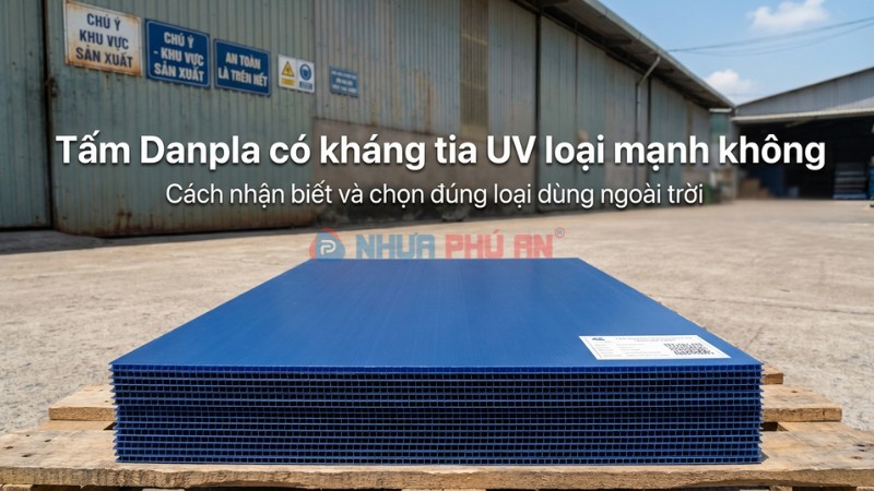 Tấm Danpla có kháng tia UV loại mạnh không?