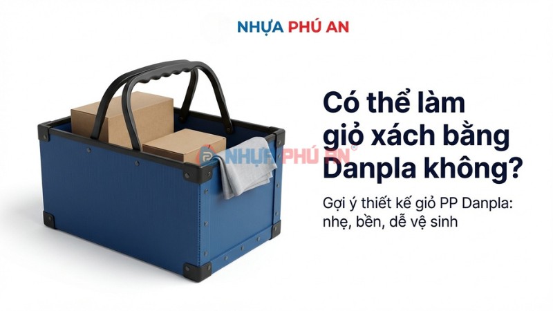 Có thể làm giỏ xách bằng Danpla không?