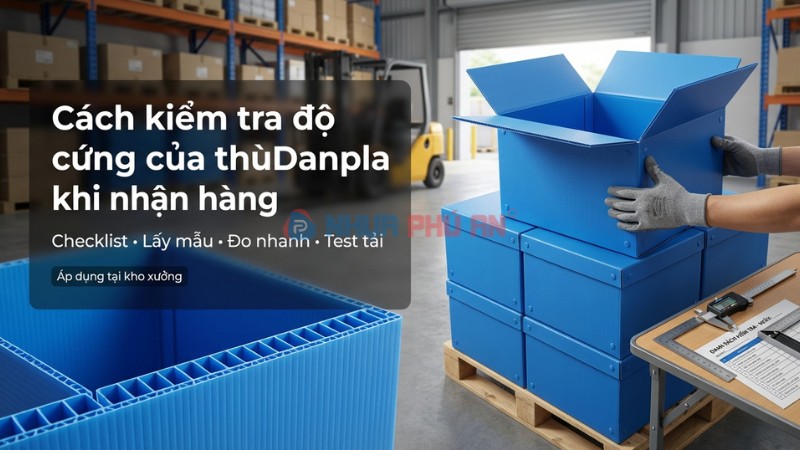 Cách kiểm tra độ cứng của thùng Danpla khi nhận hàng