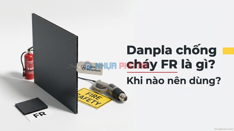 Danpla chống cháy FR là gì, khi nào nên dùng?
