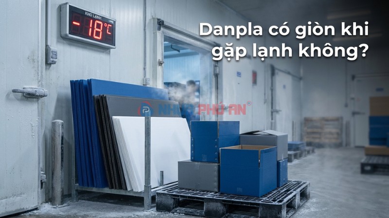 Tấm Danpla có bị giòn khi gặp lạnh không?