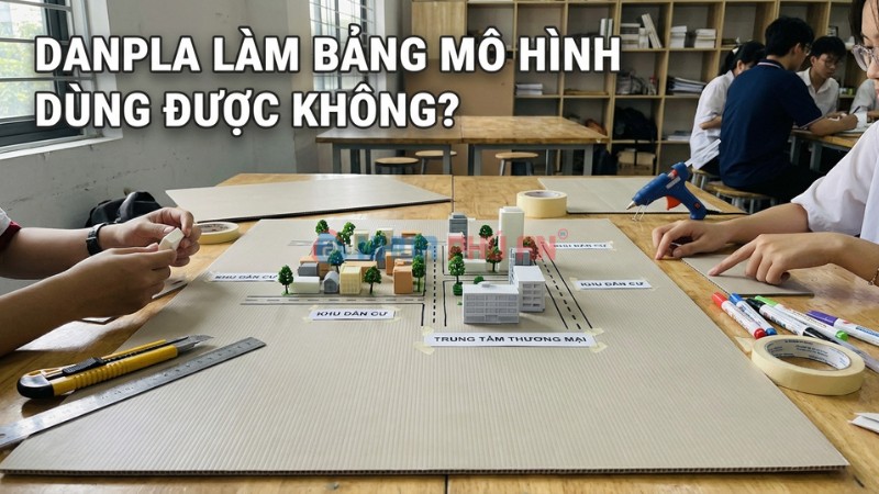 Tấm Danpla có dùng làm bảng mô hình được không?