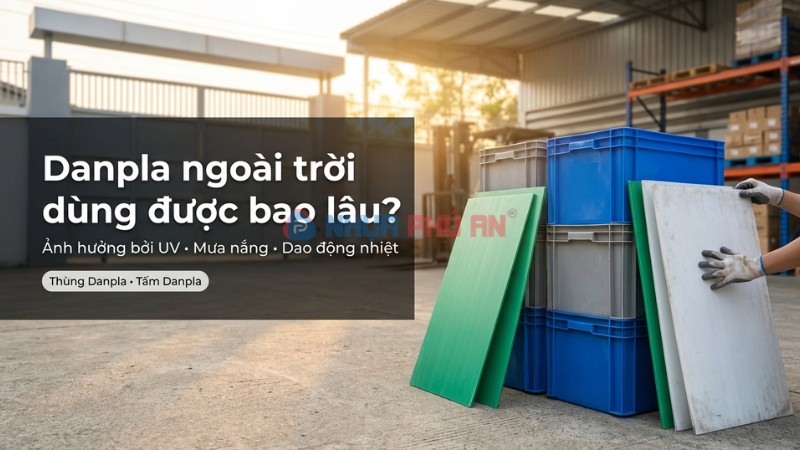 Thùng Danpla dùng được trong bao lâu nếu để ngoài trời?