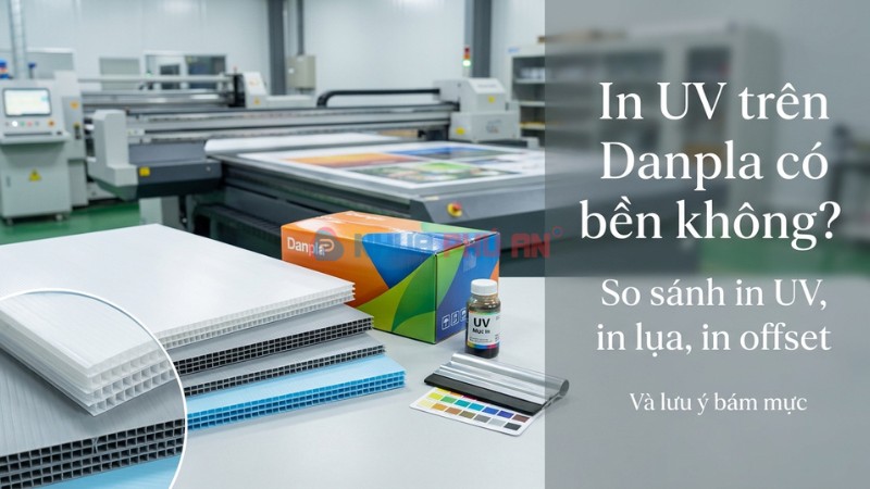 In UV trên Danpla có bền không? So sánh in UV, in lụa, in offset và lưu ý bám mực