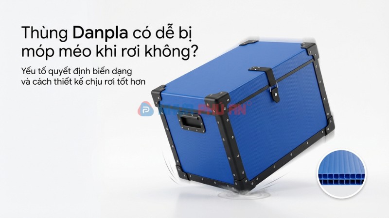 Thùng Danpla có dễ bị móp méo khi rơi không?