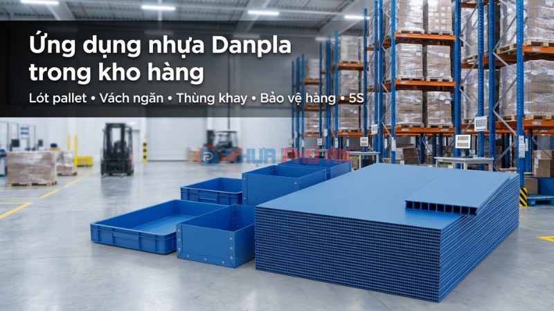 Các ứng dụng của nhựa Danpla trong kho hàng giúp kho gọn sạch và tiết kiệm chi phí